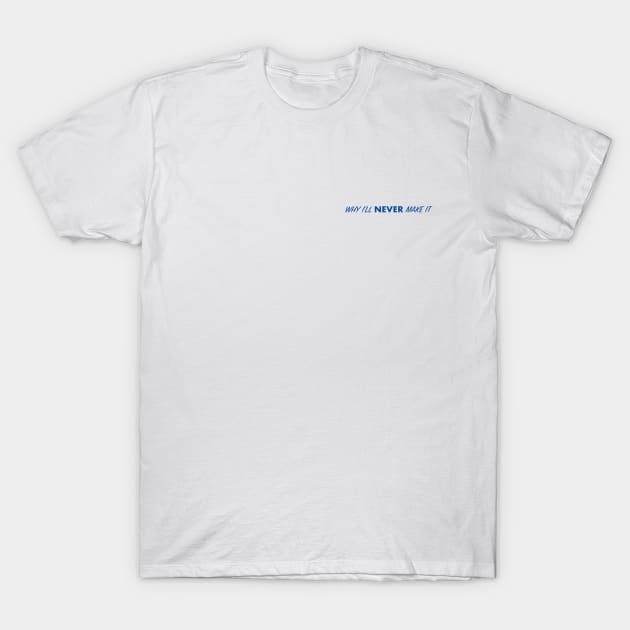 Why I’ll Never Make It Blue Line Logo T-Shirt by Why I’ll Never Make It Podcast